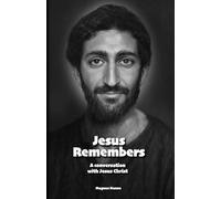 Jesus Remembers: A conversation with Jesus Christ: 3 (Biographies)