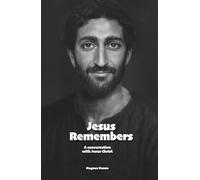 Jesus Remembers: A conversation with Jesus Christ (Biographies)