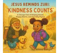 Jesus Reminds Zuri: “Kindness Counts”: A Chicago Tale of Helping Hands, Happy Hearts, and One Silly Pigeon (Jesus Reminds Us: Modern Lessons of Love, Kindness, and Faith for Children)