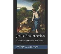 Jesus' Resurrection: A Jewish Convert Examines the Evidence: 1 (Principium Institute Historical Background to the Bible)