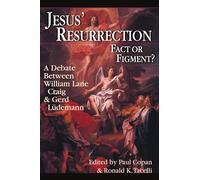 Jesus Resurrection: Fact or Figment: Fact or Figment? - A Debate Between William Lane Craig and Gerd Ludemann