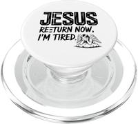 Jesus Return Now I’m Tired - Christian Meme Design PopSockets PopGrip for MagSafe