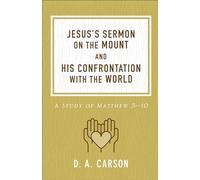 Jesus’s Sermon on the Mount and His Confrontation with the World: A Study of Matthew 5-10