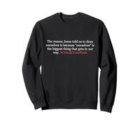 Jesus Said Deny Yourself Take Up The Cross Crucify The Flesh Sweatshirt