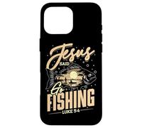 Jesus Said Go Fishing Luke 5:4 Christian Fisherman Angler Case for iPhone 16 Pro Max