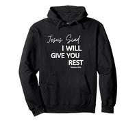 Jesus Said I Will Give You Rest - Inspirational Christian Pullover Hoodie