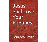 Jesus Said Love Your Enemies