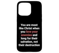 Jesus Said Love Your Enemies Be Like Christ Luke 6 27 Case for iPhone 15 Pro Max