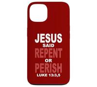 Jesus Said Repent Or Perish Luke 13 Case for iPhone 13