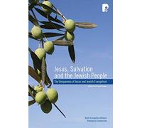 Jesus, Salvation and the Jewish People: The Uniqueness of Jesus and Jewish Evangelism