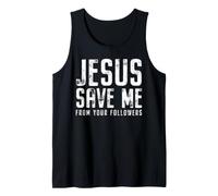 Jesus Save Me from Your Followers, Funny Religious Atheist Tank Top