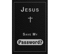 Jesus Save My Password: Religious Internet Password Keeper with Alphabetical Tabs - Website Name - Passcode - Username - Passphrase Log Book