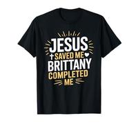 Jesus Saved Me, Brittany Completed Me Design for Believers T-Shirt