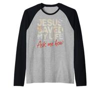 Jesus Saved My Life Ask Me How Raglan Baseball Tee