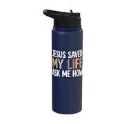 Jesus Saved My Life Ask Me How Stainless Steel Insulated Water Bottle