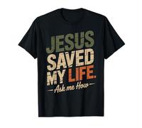 Jesus Saved My Life Ask Me How T-Shirt