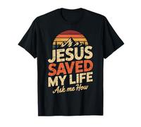 Jesus Saved My Life Ask Me How T-Shirt