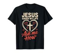 Jesus Saved My Life Ask Me How T-Shirt