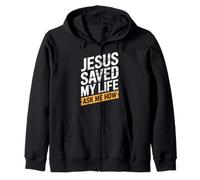 Jesus Saved My Life Ask Me How Zip Hoodie