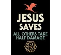 Jesus Saves All Others Take Half Damage: RPG Campaign Notebook with Mixed Paper | Alternating Lined, Hex and Graph Grid Paper | DnD Journal D20 Dice ... Role Playing Games | 7"x10" 120 Pages