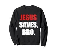 Jesus Saves Bro Christian Faith Evangelism Sweatshirt