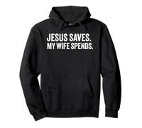 Jesus Saves My Wife Spends Funny Husband Joke Pullover Hoodie
