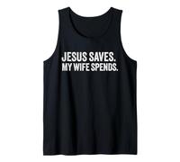 Jesus Saves My Wife Spends Funny Husband Joke Tank Top