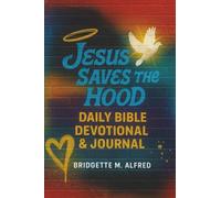 Jesus Saves The Hood: Daily Bible Devotional & Journal (Jesus Saves The Hood-LOVE For The Unchurched)