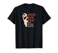 Jesus Saw That But So Did Karen Funny Christian Faith T-Shirt