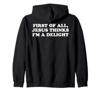 Jesus Says I'm a Delight Funny Christian Zip Hoodie