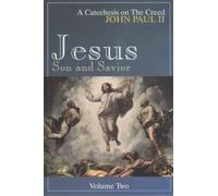 Jesus, Son, and Savior: A Catechesis on the Creed