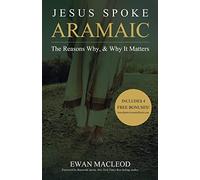 Jesus Spoke Aramaic: The Reasons Why, And Why It Matters