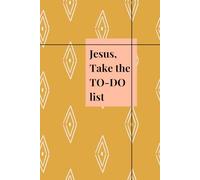 Jesus, take the to do list notebook: A faith based planner for women blank notebook Christian humor gifts