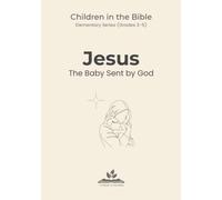 Jesus: The Baby Sent by God: Children in the Bible Series - Elementary, Book 2
