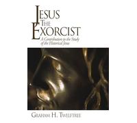 Jesus the Exorcist: A Contribution to the Study of the Historical Jesus