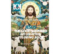 Jesus the Good Shepherd Coloring Book Art Collection: A Beautiful Christian Coloring Journey Featuring Jesus, His Sheep, Peaceful Faith Scenes, Sacred ... for All Ages (101 Iconic Coloring Books)