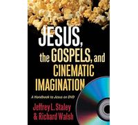 Jesus, the Gospels, and Cinematic Imagination: A Handbook to Jesus on DVD