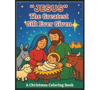 "JESUS" The Greatest Gift Ever Given: A Christmas Coloring Book
