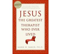 Jesus, the Greatest Therapist Who Ever Lived