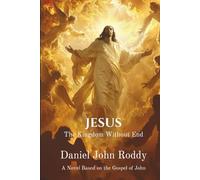 Jesus: The Kingdom Without End (The Kingdom Series)
