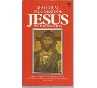 Jesus - the Man Who Lives.