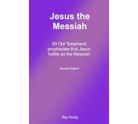 Jesus the Messiah: 50 Old Testament prophecies that Jesus fulfills as the Messiah (The Jesus Series)