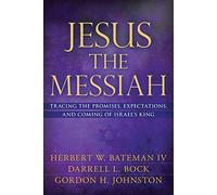 Jesus the Messiah: Tracing the Promises, Expectations, and Coming of Israel's King
