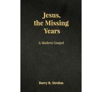 Jesus, the Missing Years: A Modern Gospel