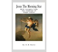 Jesus the Morning Star - With insights from Edgar Cayce