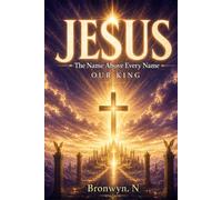 JESUS The Name Above Every Name