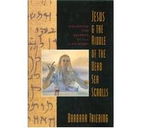 Jesus & the Riddle of the Dead Sea Scrolls: Unlocking the Secrets of His Life Story