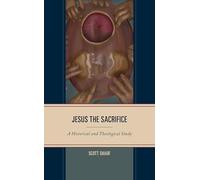 Jesus the Sacrifice: A Historical and Theological Study
