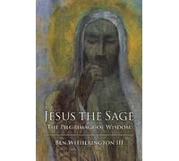 Jesus the Sage: The Pilgrimage of Wisdom by Ben Witherington III (2000-04-01)