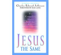 Jesus - The Same: The Compelling Christ Yesterday, Today and Forever